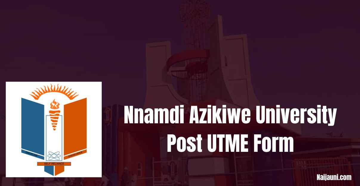 Nnamdi Azikiwe University Post UTME Form