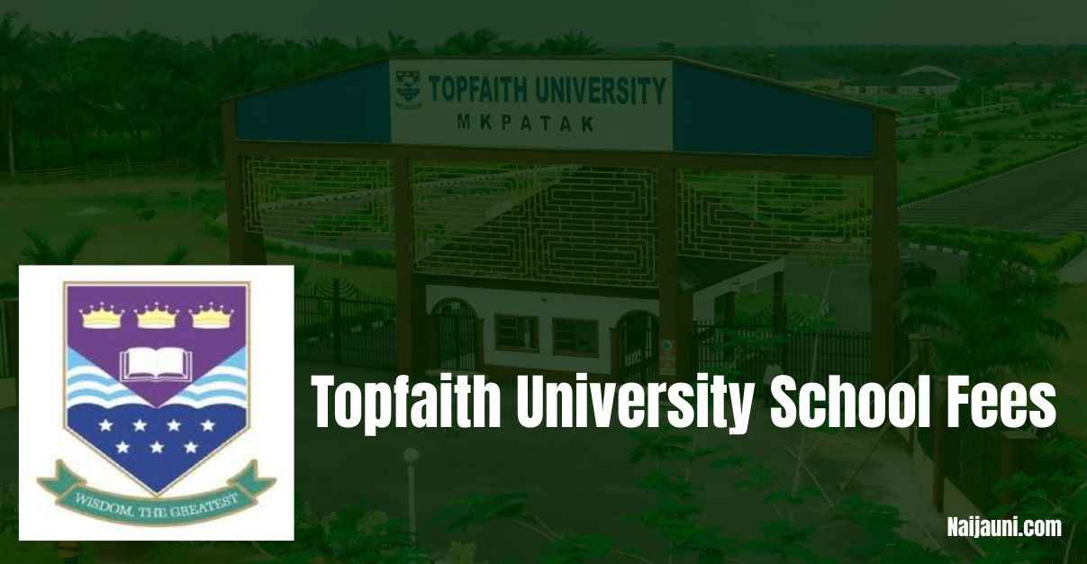 Topfaith University School Fees